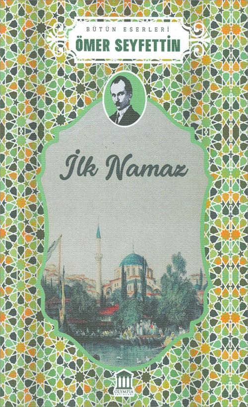 İlk Namaz - Ömer Seyfettin - Olympia Yayınları