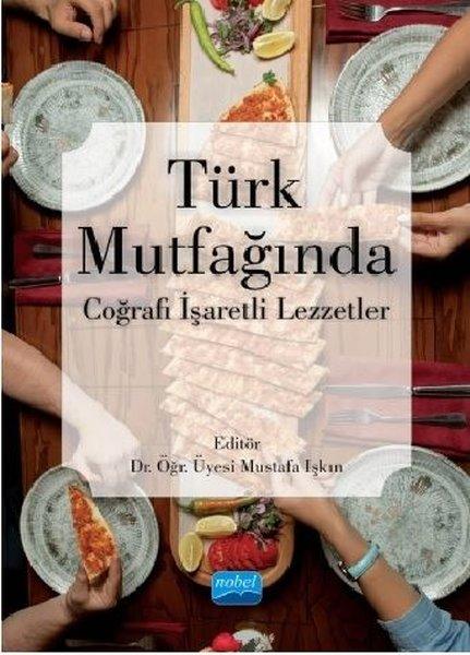 Türk Mutfağında Coğrafi İşaretli Lezzetler | Nobel Akademik Yayıncılık (İnce Kapak) - Resim 1