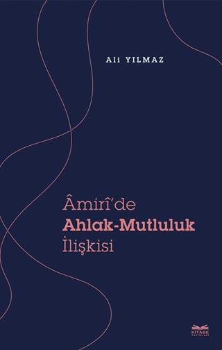 Amiri’de Ahlak - Mutluluk İlişkisi | Kitabe Yayınları (Ciltsiz) - Resim 1