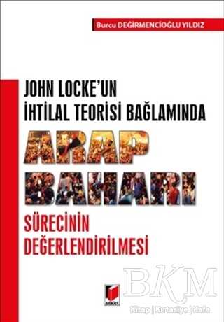 John Locke`un İhtilal Teorisi Bağlamında Arap Baharı - Burcu Değirmencioğlu Yıldız kitap kapağı