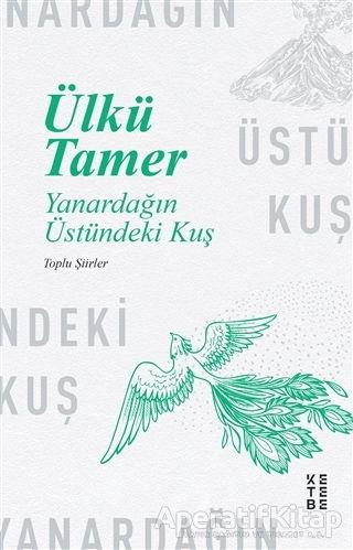 Yanardağın Üstündeki Kuş - Ülkü Tamer - Ketebe Yayınları - Resim 1
