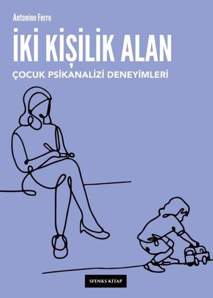 İki Kişilik Alan: Çocuk Psikanalizi Deneyimleri | Sfenks Kitap (İnce Kapak) - Resim 1