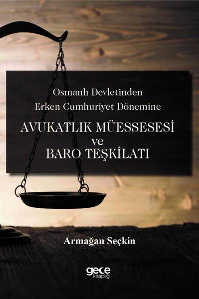 Avukatlık Müessesesi ve Baro Teşkilatı - Osmanlı Devletinden Erken Cumhuriyet Dönemine | Gece Kitaplığı (İnce Kapak) - Resim 1