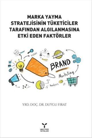 Marka Yayma Stratejisinin Tüketiciler Tarafından Algılanmasına Etki Eden Faktörler | Umuttepe Yayınları (Ciltsiz) - Resim 1