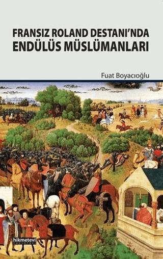 Fransız Roland Destanı’nda Endülüs Müslümanları | Hikmetevi Yayınları (Ciltsiz) - Resim 1