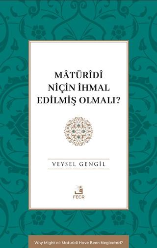 Mâtürîdî Niçin İhmal Edilmiş Olmalı?