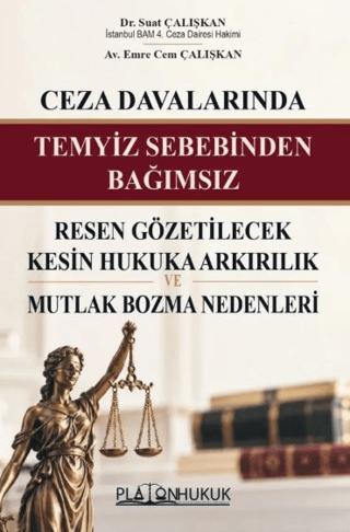 Ceza Davalarında Temyiz Sebebinden Bağımsız Resen Gözetilecek Kesin Hukuka Arkırılık ve Mutlak Bozma Nedenleri | Platon Hukuk (Ciltsiz) - Resim 1
