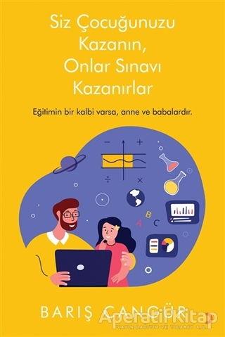 Siz Çocuğunuzu Kazanın, Onlar Sınavı Kazanırlar - Barış Cangür - Cinius Yayınları - Resim 1