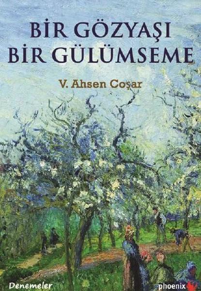 Bir Göz Yaşı Bir Gülümseme | Phoenix - Edebiyat / Deneme Dizisi (İnce Kapak) - Resim 1