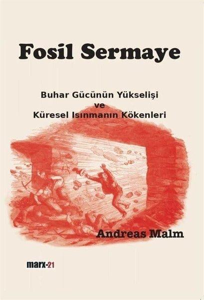 Fosil Sermaye - Buhar Gücünün Yükselişi ve Küresel Isınmanın Kökenleri