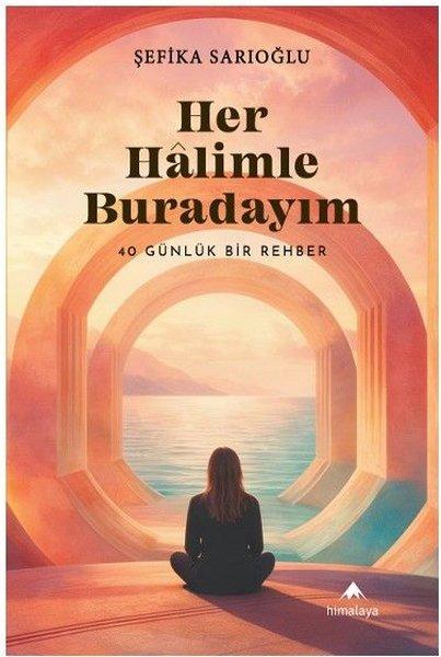 Her Halimle Buradayım - 40 Günlük Bir Rehber | Himalaya Yayınevi (İnce Kapak) - Resim 1