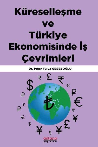 Küreselleşme ve Türkiye Ekonomisinde İş Çevrimleri | Astana Yayınları (İnce Kapak) - Resim 1