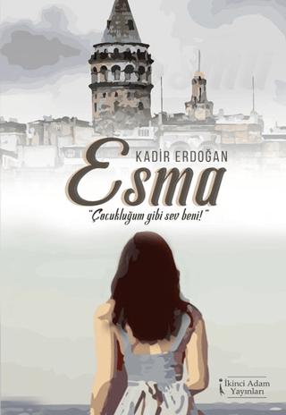 Esma - Çocukluğum Gibi Sev Beni | İkinci Adam Yayınları (Ciltsiz) - Resim 1