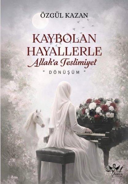 Kaybolan Hayallerle: Allah'a Teslimiyet-Dönüşüm | Sirya Yayınları (İnce Kapak) - Resim 1