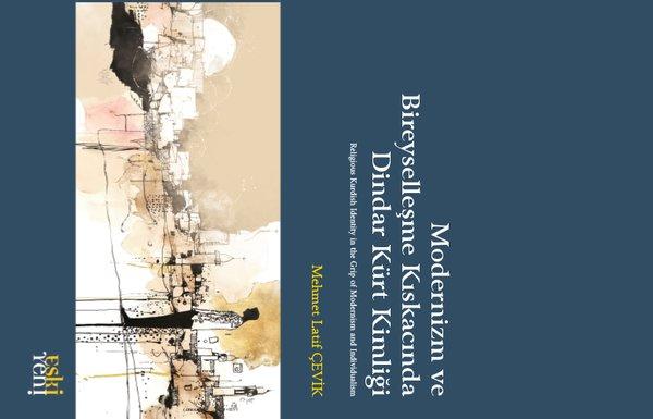Modernizm ve Bireyselleşme Kıskacında Dindar Kürt Kimliği | Eskiyeni Yayınları (İnce Kapak) - Resim 1