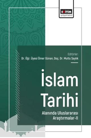 İslam Tarihi Alanında Uluslararası Araştırmalar - 2 | Eğitim Yayınevi - Bilimsel Eserler (Ciltsiz) - Resim 1
