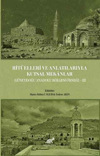 Ritüelleri ve Anlatılarıyla Kutsal Mekanlar | Paradigma Akademi Yayınları (Ciltsiz) - Resim 1