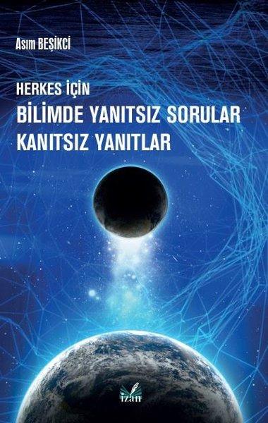Herkes İçin Bilimde Yanıtsız Sorular Kanıztsız Yanıtlar | İzan Yayıncılık (İnce Kapak) - Resim 1