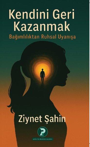 Kendini Geri Kazanmak - Bağımlılıktan Ruhsal Uyanışa | Psikotin Akademi Yayınları (İnce Kapak) - Resim 1