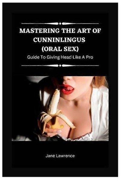Mastering the Art of Cunninlingus (Oral Sex) (Oral Delights) | Independently published (İnce Kapak) - Resim 1