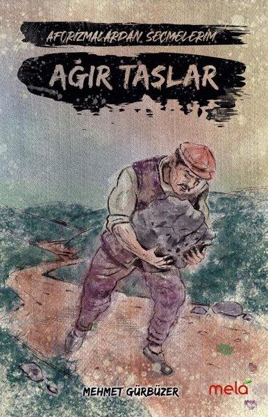 Ağır Taşlar - Aforizmalarımdan Seçmelerim | Mela Yayınevi (İnce Kapak) - Resim 1