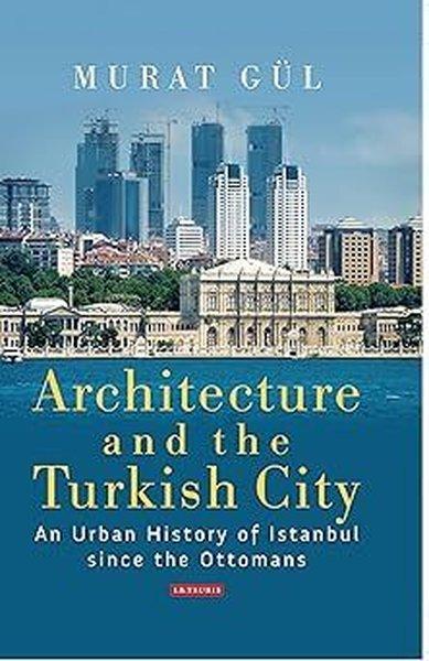 Architecture and the Turkish City | Bloomsbury (İnce Kapak) - Resim 1