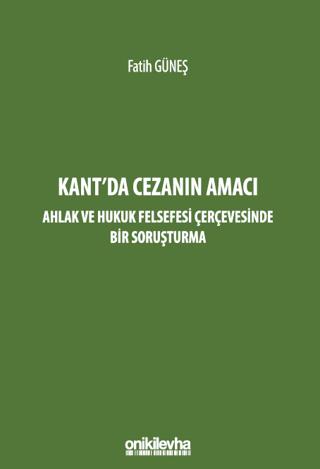 Kant'da Cezanın Amacı - Ahlak ve Hukuk Felsefesi Çerçevesinde Bir Soruşturma | On İki Levha Yayınları (Ciltsiz) - Resim 1