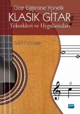 Gitar Eğitimine Yönelik Klasik Gitar Teknikleri ve Uygulamaları - Zülüf Öztutgan kitap kapağı