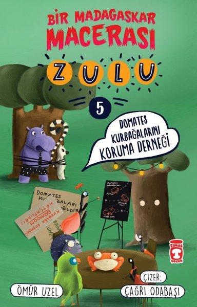 Domates Kurbağalarını Koruma Derneği - Zulu ve Bir Madagaskar Macerası 5 | Timaş Çocuk (İnce Kapak) - Resim 1