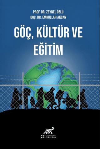 Göç, Kültür ve Eğitim | Paradigma Akademi Yayınları (Ciltsiz) - Resim 1