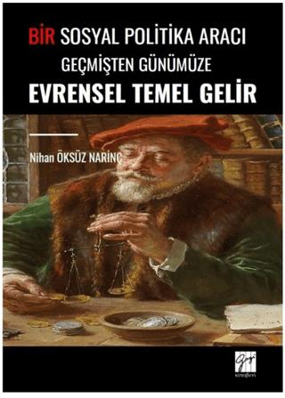 Bir Sosyal Politika Aracı Geçmişten Günümüze Evrensel Temel Gelir | Gazi Kitabevi (Ciltsiz) - Resim 1