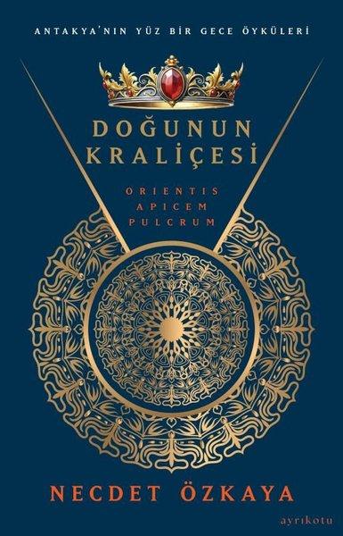 Doğunun Kraliçesi - Antakya'nın Yüz Bir Gece Öyküleri | Ayrıkotu Yayınları (İnce Kapak) - Resim 1