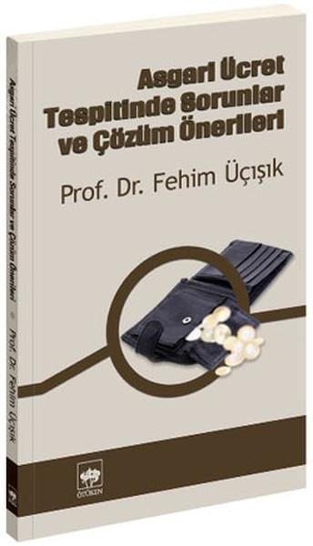 Asgari Ücret Tespitinde Sorunlar ve Çözüm Önerileri | Ötüken Neşriyat - Yayınevi Genel Dizisi (İnce Kapak) - Resim 1
