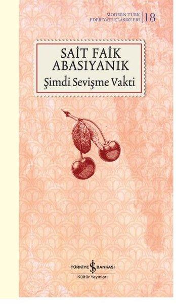 Şimdi Sevişme Vakti - Modern Türk Edebiyatı Klasikleri 18 | İş Bankası Kültür Yayınları (Ciltli) - Resim 1