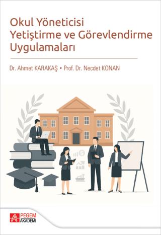 Okul Yöneticisi Yetiştirme ve Görevlendirme Uygulamaları