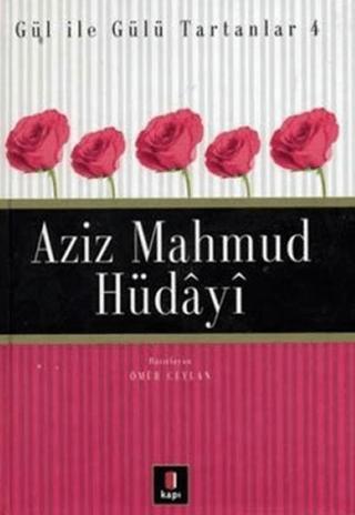 Aziz Mahmud Hüdayi Gül ile Gülü Tartanlar 4 | Kapı Yayınları (Ciltsiz) - Resim 1