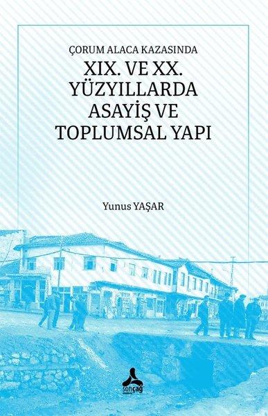 Çorum Alaca Kazasında XIX. ve XX. Yüzyıllarda Asayiş ve Toplumsal Yapı | Sonçağ Yayınları (İnce Kapak) - Resim 1