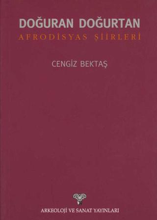 Doğuran Doğurtan Afrodisyas Şiirleri | Arkeoloji ve Sanat Yayınları (Ciltsiz) - Resim 1