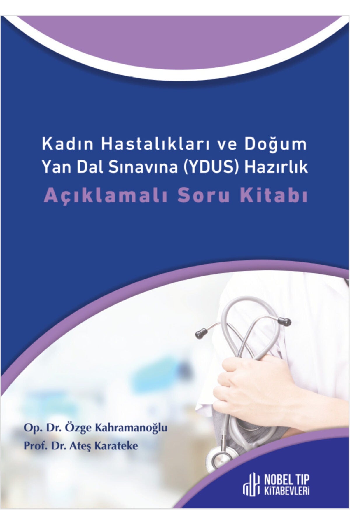 Kadın Hastalıkları ve Doğum Yan Dal Sınavına (YDUS) Hazırlık Açıklamalı Soru Kitabı kitap kapağı