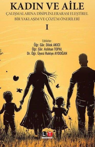 Kadın ve Aile Çalışmalarına Disiplinlerarası Eleştirel Bir Yaklaşım ve Çözüm Önerileri 1 - Dilek Akıcı kitap kapağı