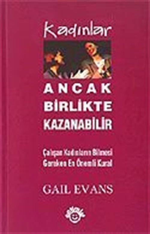 Kadınlar Ancak Birlikte Kazanabilir - Gail Evans kitap kapağı