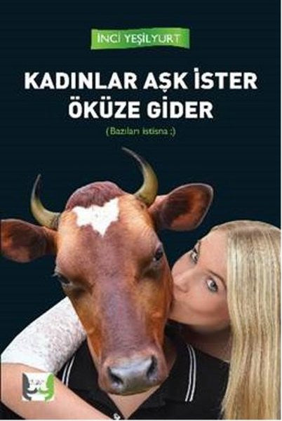 Kadınlar Aşk İster Öküze Gider - İnci Yeşilyurt kitap kapağı