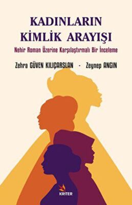 Kadınların Kimlik Arayışı Nehir Roman Üzerine Karşılaştırmalı Bir İnceleme - Zeynep Angın kitap kapağı