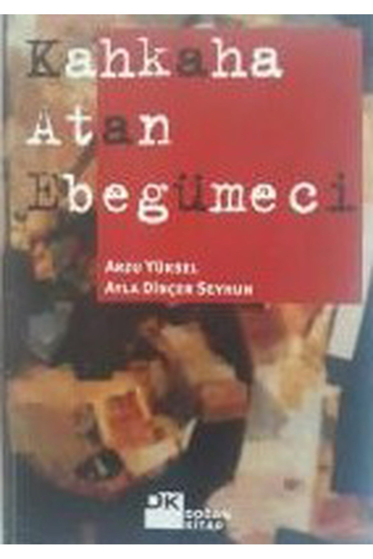 Kahkaha Atan Ebegümeci - Arzu Yüksel, Ayla Dinçer Seyhun - Arzu Yüksel kitap kapağı