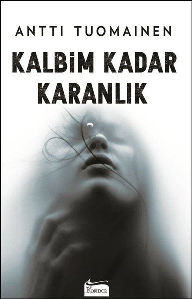 Kalbim Kadar Karanlık - Antti Tuomainen kitap kapağı