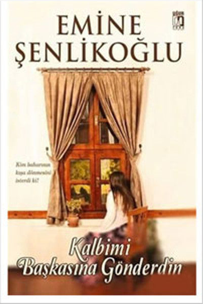 Kalbimi Başkasına Gönderdin - Emine Şenlikoğlu kitap kapağı