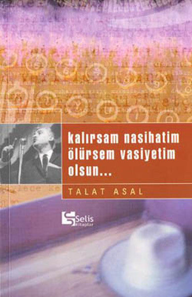 Kalırsam Nasihatim Ölürsem Vasiyetim - Talat Asal kitap kapağı