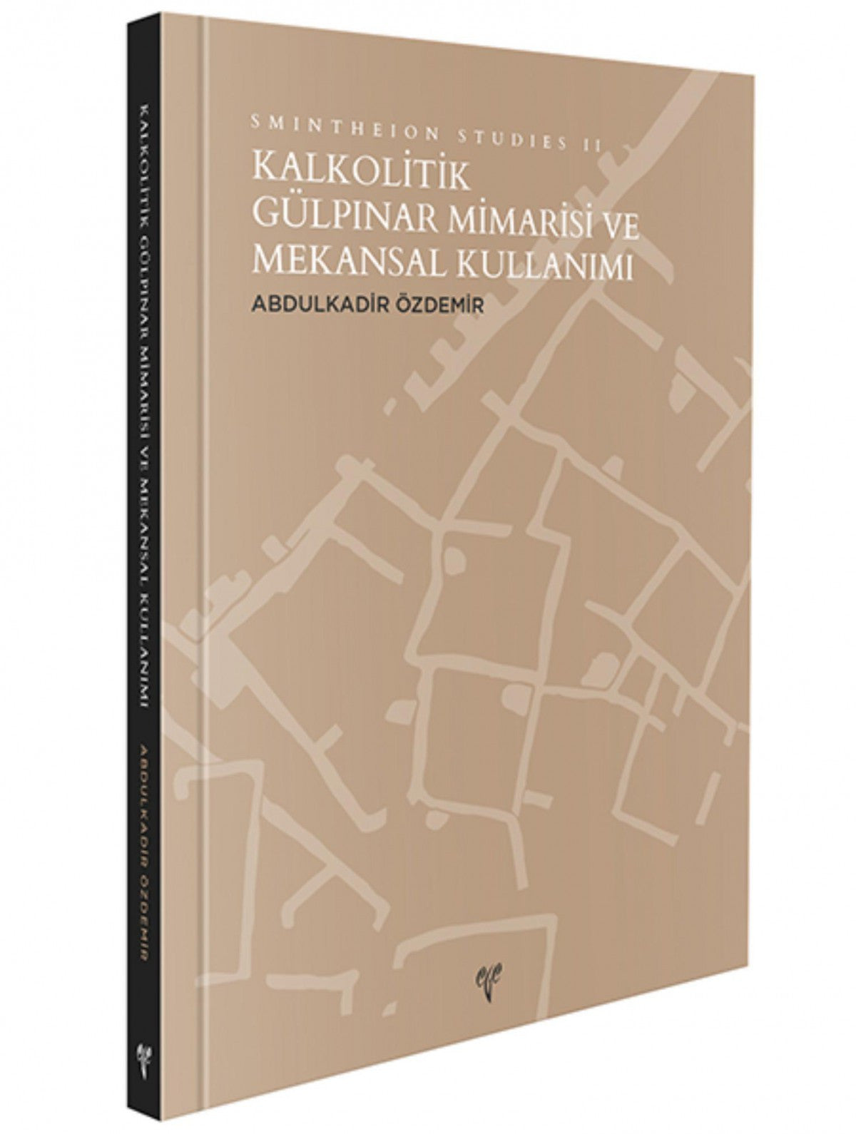 Ege Yayınları Kalkolitik Gülpınar Mimarisi ve Mekansal Kullanımı - Smintheion Studies II kitap kapağı