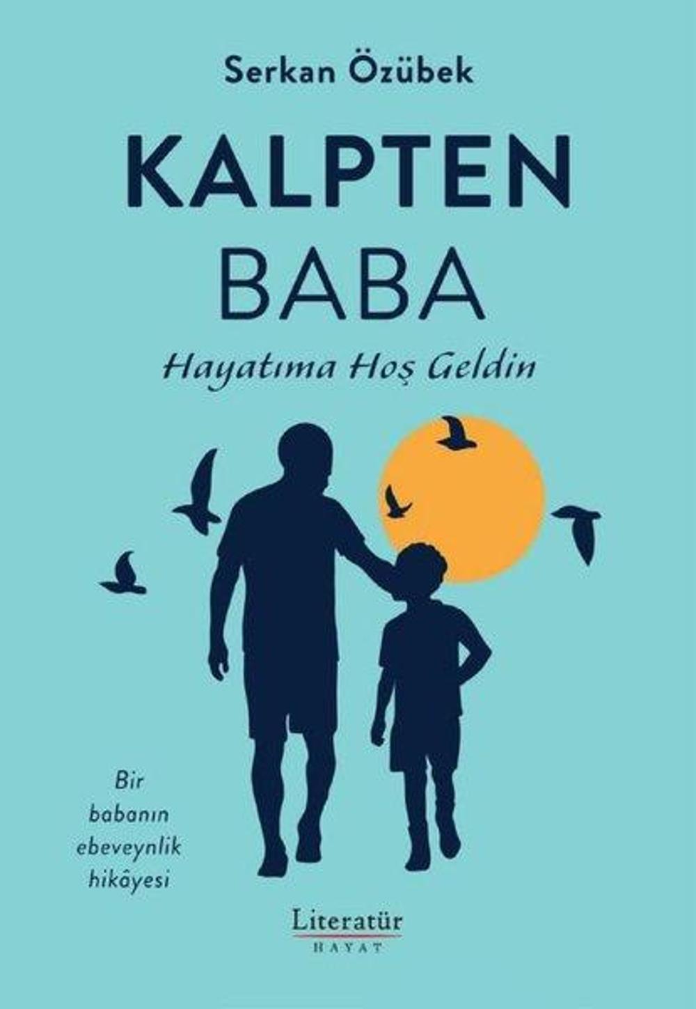 Kalpten Baba - Hayatıma Hoş Geldin | Literatür Hayat