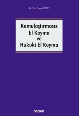 Kamulaştırmasız El Koyma ve Hukuki El Koyma - Özen Oktay kitap kapağı